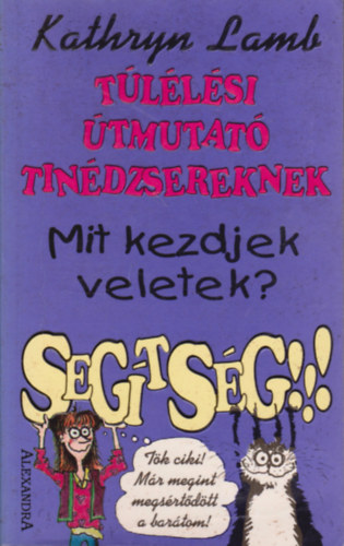 Kathryn LAmb - T�l�l�si �tmutat� tin�dzsereknek - Mit kezdjek Veletek? Seg�ts�g!!!