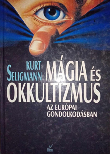 Kurt Seligmann - Mágia és okkultizmus az európai gondolkodásban