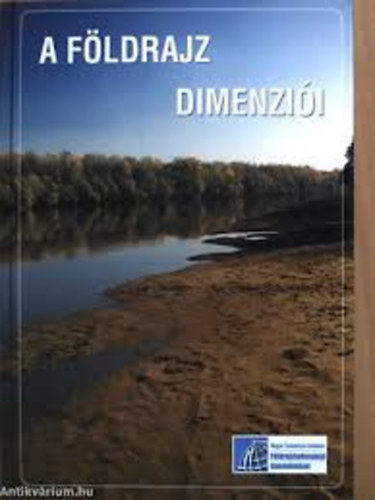 A f�ldrajz dimenzi�i. (Tiszteletk�tet a 65 �ves T�th J�zsefnek)