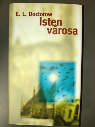 E. L. Doctorow, E. L. Doctorow, Dezsnyi Katalin (szerk.), M. Nagy Mikls (ford.) - Isten vrosa (City of God) M. Nagy Mikls fordtsban