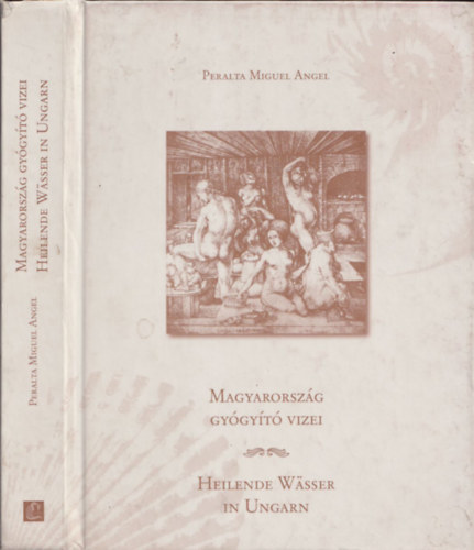 Peralta Miguel Angel - Magyarország gyógyító vizei - Heilende Wässer in Ungarn