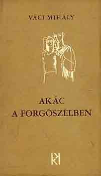 V�ci Mih�ly - Ak�c a forg�sz�lben