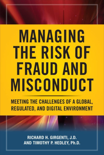 Richard H. Girgenti, Timothy P. Hedley - Managing the Risk of Fraud and Misconduct
