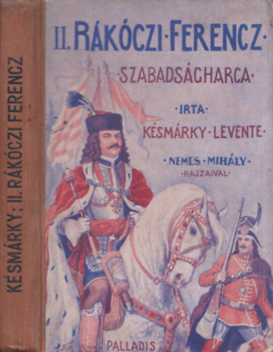Ksmrky Levente, Nemes Mihly - II. Rkczi Ferencz szabadsgharca