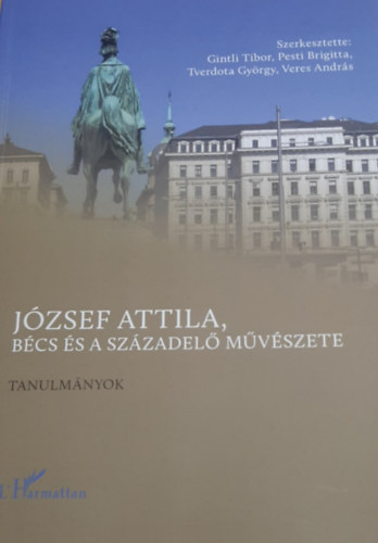 Gintli Tibor, Pesti Brigitta, Tverdota Gy.-Veres A. (szerk.) - József Attila, Bécs és a századelő művészete