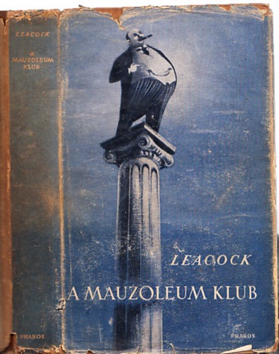 Szerb Antal (ford.), Stephen Leacock - A Mauzoleum klub (I. kiads, Szerb Antal ford.)