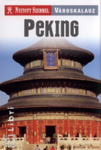 Peking városkalauz - Nyitott Szemmel