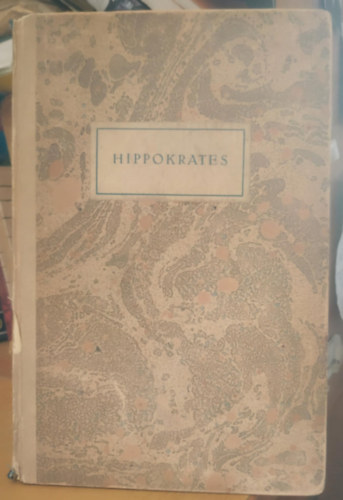 Hippokrates - Eine Auslese Seiner Gedanken �ber den Gesunden Und Kranken Menschen und �ber die Heilkunst
