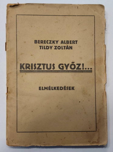 Bereczky Albert, Tildy Zoltn - Krisztus gyz!.. Elmlkedsek (1922)