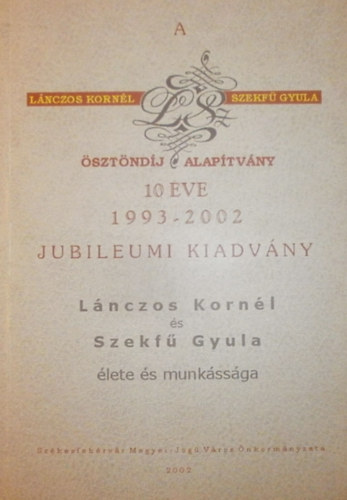 Dr. Banizs Kroly (szerk.) - Lnczos Kornl s Szekf Gyula lete s munkssga