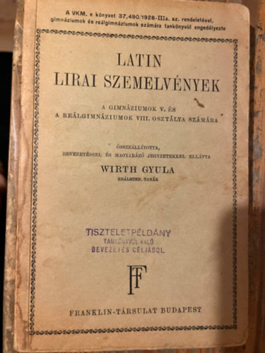 Wirth Gyula (szerk.) - Latin Lirai Szemelvnyek. - A gimnziumok V. s a relgimnziumok VIII. osztlya szmra.