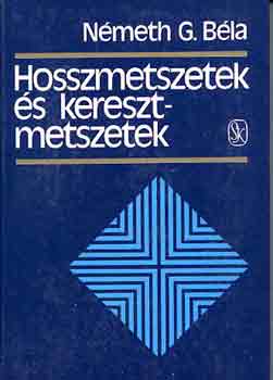 N�meth G. B�la - Hosszmetszetek �s keresztmetszetek