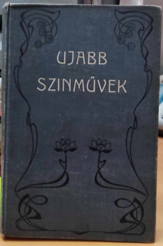 Pfudel Frigyes, Renker Bdog, Krausz L. (Lszl), Schlter F., Grbert Ott, Hoffmann-Schamburg Gyrgy, Hoherlein M. - 8 "Ujabb szinmvek", egybektve: Nem hzasodunk!; Aki msnak vermet s...; A nihilistk; Azok az asszonyok!; Szerencss vletlen; Szalmazvegy; Dra; A mostoha