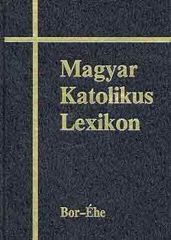 Dr. Dis Istvn (szerk.) - Magyar katolikus lexikon II. Bor-he