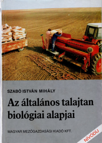 Szabó István Mihály - Az általános talajtan biológiai alapjai