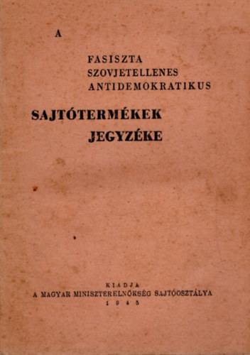 Jelli Kiad - A fasiszta, szovjetellenes, antidemokratikus sajttermkek jegyzke