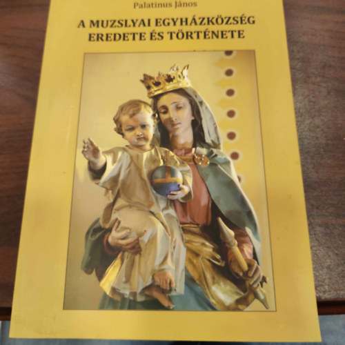 Palatinus Jnos - A muzslyai egyhzkzsg eredete s trtnete