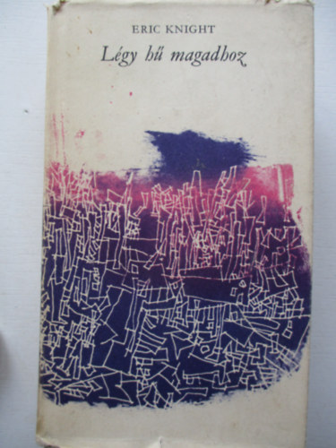 Eric Knight - L�gy h� magadhoz