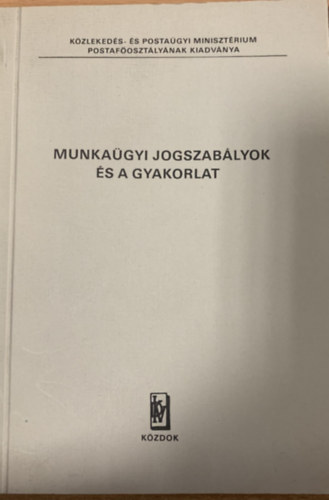 Dr. Berta Gyula, Kendin Dr. Gogolyk gnes, Dr. Kurucz Klra - Munkagyi jogszablyok s a gyakorlat