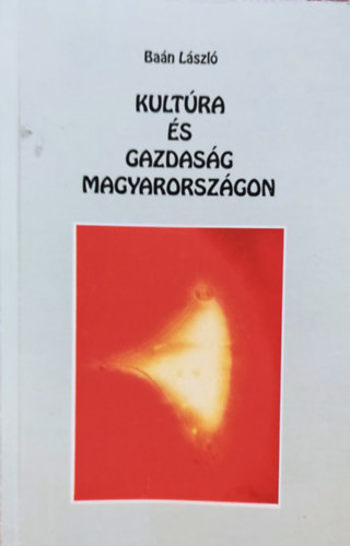 Ba�n L�szl� - Kult�ra �s gazdas�g Magyarorsz�gon