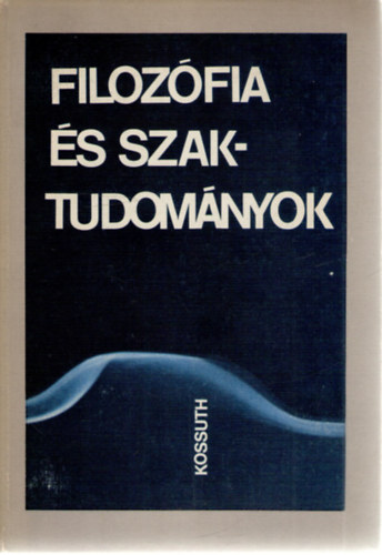 Horvth Jzsef (szerk.) - Filozfia s szaktudomnyok