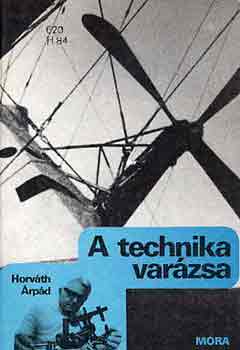 Horváth Árpád - A technika varázsa