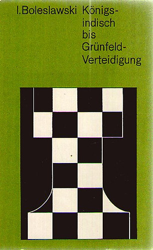 Isaak Boleslawski - Knigsindisch bis Grnfeld-Verteidigung