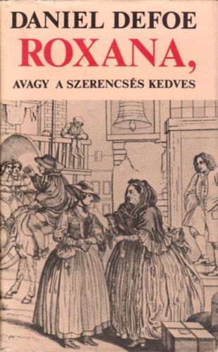 Daniel Defoe - Roxana, avagy a szerencs�s kedves