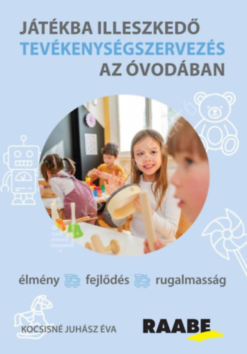 Kocsisn� Juh�sz �va - J�t�kba illeszked� tev�kenys�gszervez�s az �vod�ban