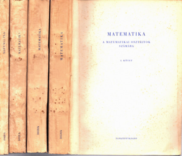 Dr. Fried Ervin, Dr. Kiss Ott�, Koml�s J�nos - Matematika I-IV. k�tet- A matematikai oszt�lyok sz�m�ra