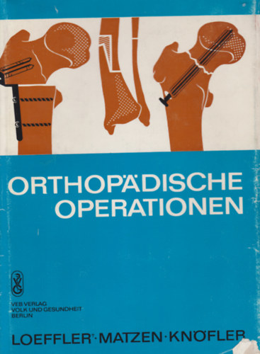 Friedrich Loeffler, Friedrich Matzen, Eberhard W. Knfler - Orthopdische Operationen