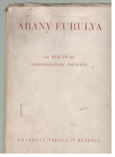 �ldor Imre (szerk.) - Arany furulya (a forradalom k�lt�szete az 1848-49-iki szabads�gharcz idej�b�l)