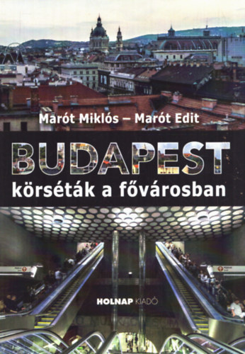 Mart Mikls, Mart Edit - Budapest - krstk a fvrosban (2. tdolgozott, bvtett kiads)