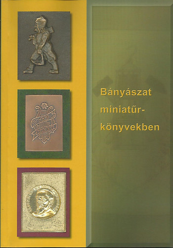 Dallos Ferencné - Bányászat miniatűrkönyvekben