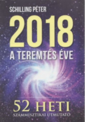 Schilling Pter - 2018 - A teremts ve (52 heti szmmisztikai tmutat)