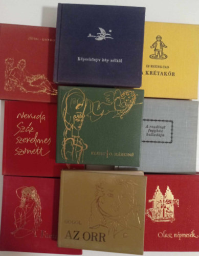 Minikönyvek: Olasz népmesék, A reading fegyház balaldája, Képeskönyv kép nélkül, Kleist: O. Márkiné, A krétakör, Azorr, Pope: A fürtrablás, heine: Gondolatok, Nevula: száz szerelmes szonett