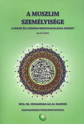Dr. Muhammad Ali Al; Hashimi - A muszlim szemlyisge (A Korn s a Szunna megfogalmazsa szerint)