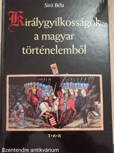 Sir� B�la - Kir�lygyilkoss�gok a magyar t�rt�nelemb�l