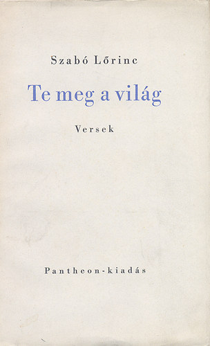 Szabó Lőrinc - Te meg a világ