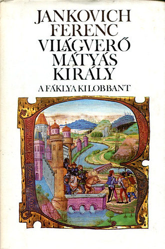 Jankovich Ferenc - Vilgver Mtys kirly - A fklya kilobbant