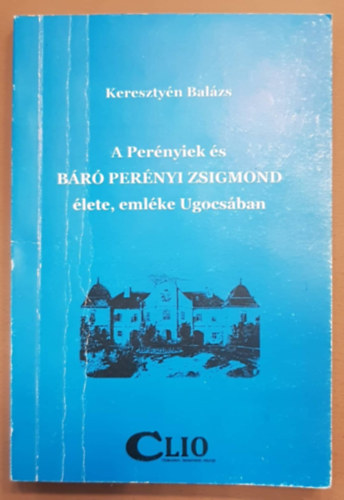 Keresztyn Balzs - A Pernyiek s Br Pernyi Zsigmond lete, emlke Ugocsban