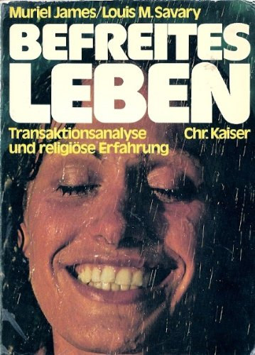 Muriel James, Louis M. Savary - Befreites Leben - Transaktionsanalyse und religise Erfahrung