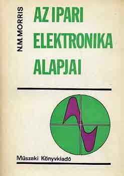 N.M. Morris - Az ipari elektronika alapjai