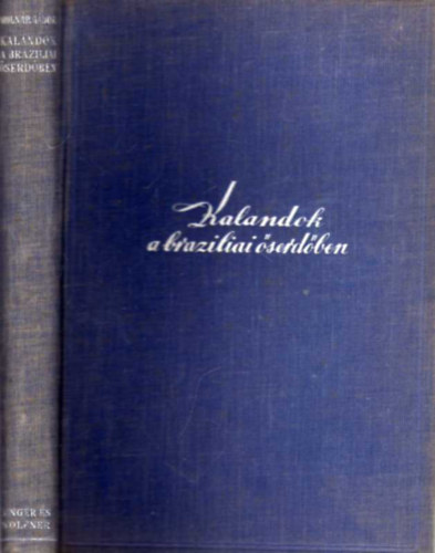 Molnr Gbor - Kalandok a braziliai serdben (I. kiads)