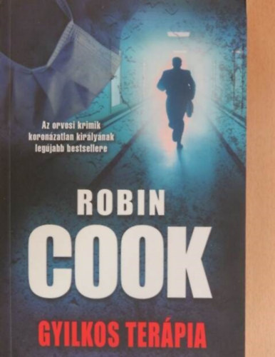 Szerző Robin Cook Szerkesztő Milbacher Róbert Fordító Cserna György - Gyilkos terápia