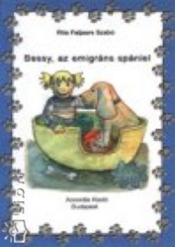 Rita Faijaars Szab - Bessy, az emigrns spniel