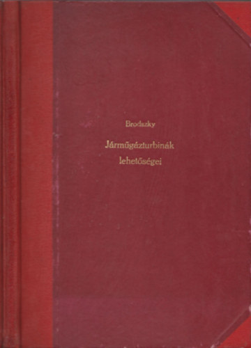 Brodszky Dezs� - J�rm�g�zturbin�k lehet�s�gei (Megjelent 80 p�ld�nyban)