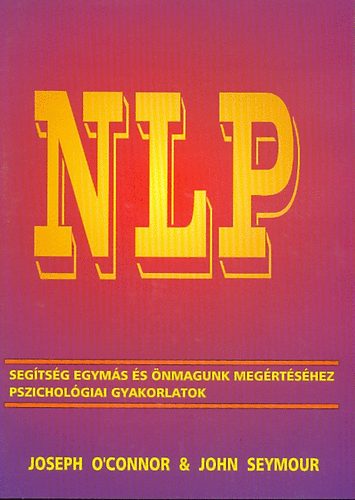 O'Connor, Joseph-Seymour, John - NLP - Segtsg egyms s nmagunk megrtshez (Pszicholgiai gyakorlatok)