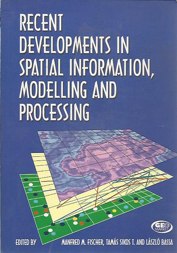 Szerk.:Fischer, Sikos T.,Bassa - Recent Developments in Spatial Information, Modelling and Processing