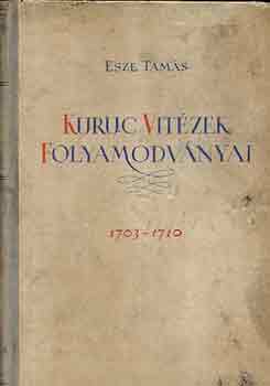 Esze Tam�s - Kuruc vit�zek folyamodv�nyai 1703-1710